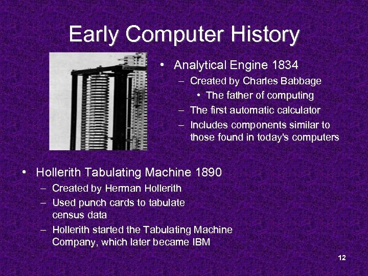 Early Computer History • Analytical Engine 1834 – Created by Charles Babbage • The