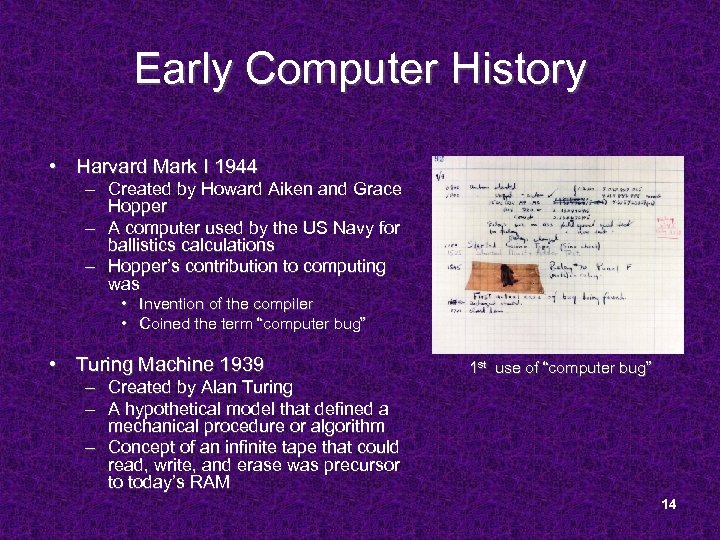 Early Computer History • Harvard Mark I 1944 – Created by Howard Aiken and