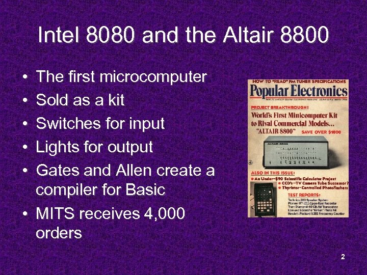 Intel 8080 and the Altair 8800 • • • The first microcomputer Sold as