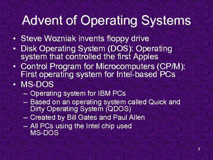 Advent of Operating Systems • Steve Wozniak invents floppy drive • Disk Operating System