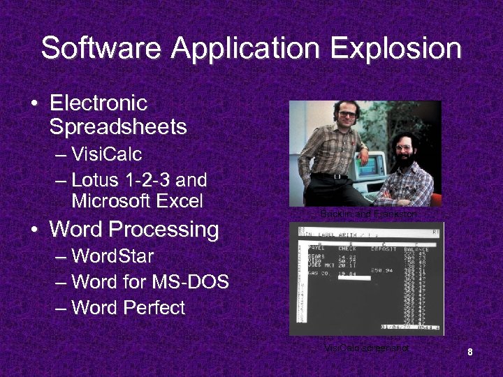 Software Application Explosion • Electronic Spreadsheets – Visi. Calc – Lotus 1 -2 -3