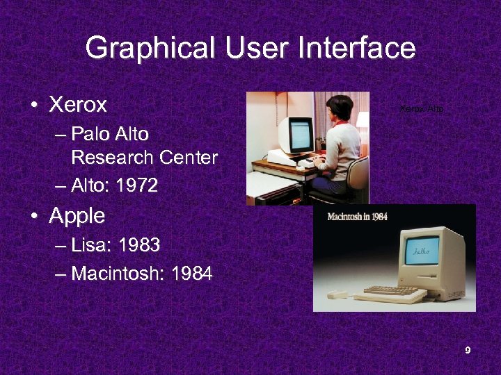 Graphical User Interface • Xerox Alto – Palo Alto Research Center – Alto: 1972