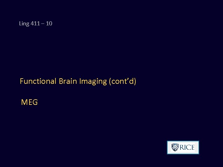 Ling 411 – 10 Functional Brain Imaging (cont’d) MEG 