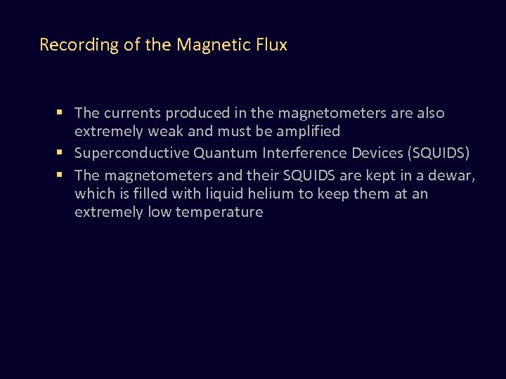 Recording of the Magnetic Flux § The currents produced in the magnetometers are also