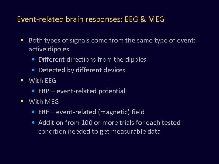Event-related brain responses: EEG & MEG § Both types of signals come from the