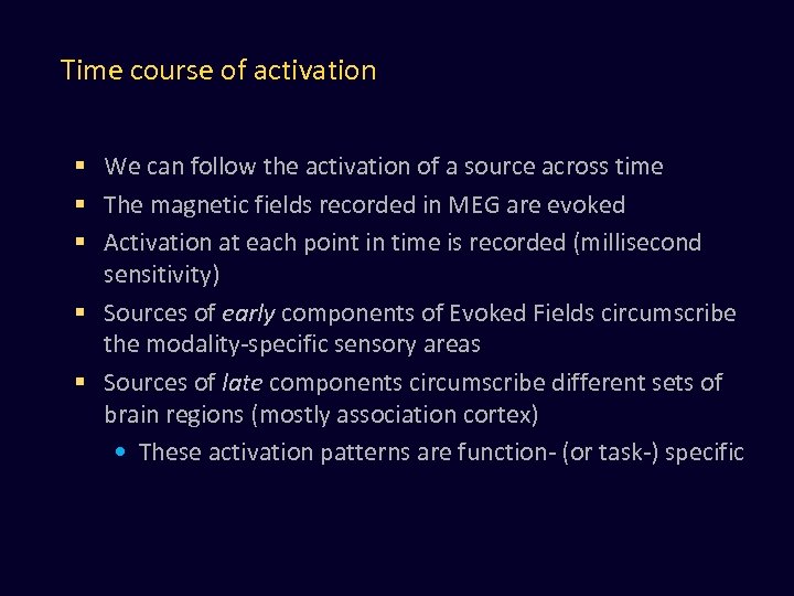 Time course of activation § We can follow the activation of a source across