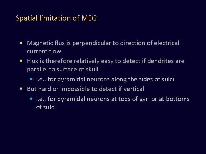 Spatial limitation of MEG § Magnetic flux is perpendicular to direction of electrical current