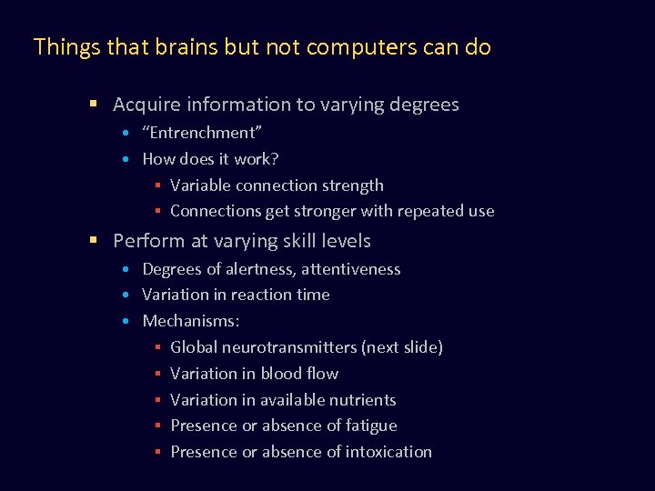 Things that brains but not computers can do § Acquire information to varying degrees