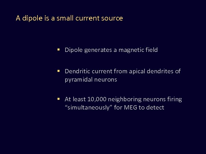 A dipole is a small current source § Dipole generates a magnetic field §
