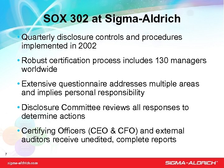 SOX 302 at Sigma-Aldrich • Quarterly disclosure controls and procedures implemented in 2002 •