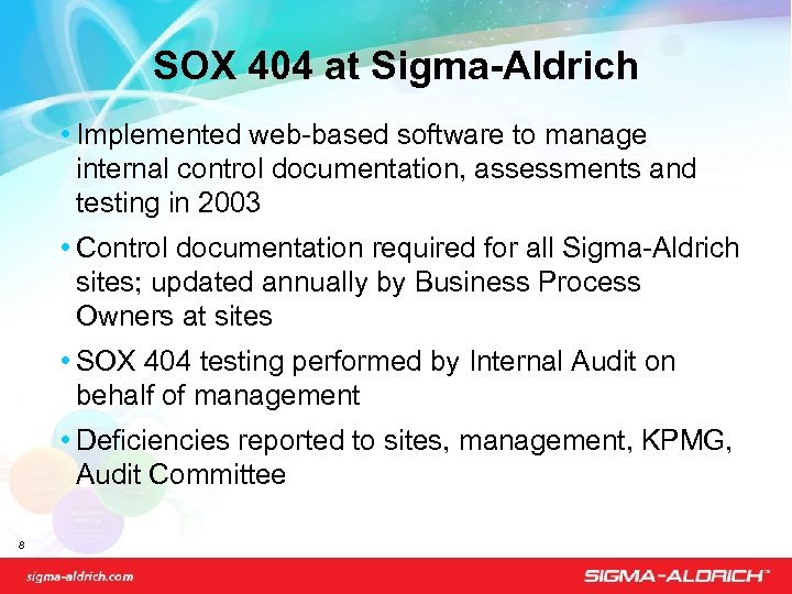 SOX 404 at Sigma-Aldrich • Implemented web-based software to manage internal control documentation, assessments