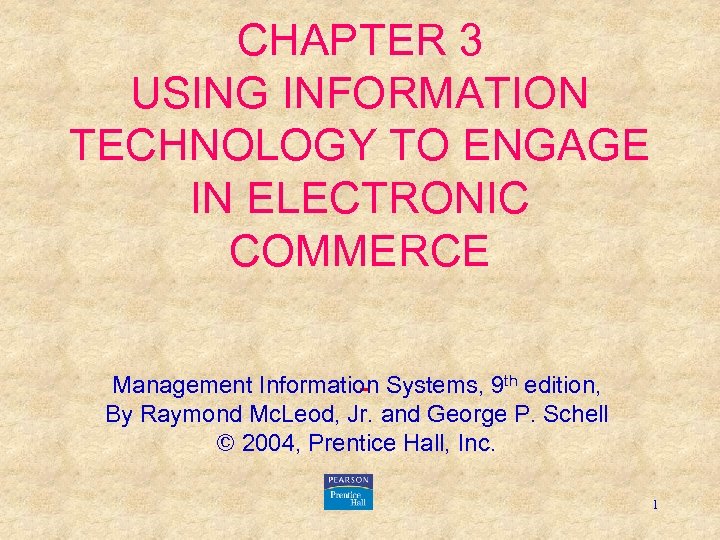 CHAPTER 3 USING INFORMATION TECHNOLOGY TO ENGAGE IN ELECTRONIC COMMERCE Management Information Systems, 9