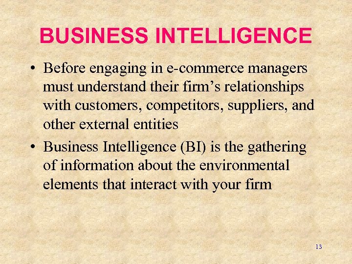 BUSINESS INTELLIGENCE • Before engaging in e-commerce managers must understand their firm’s relationships with