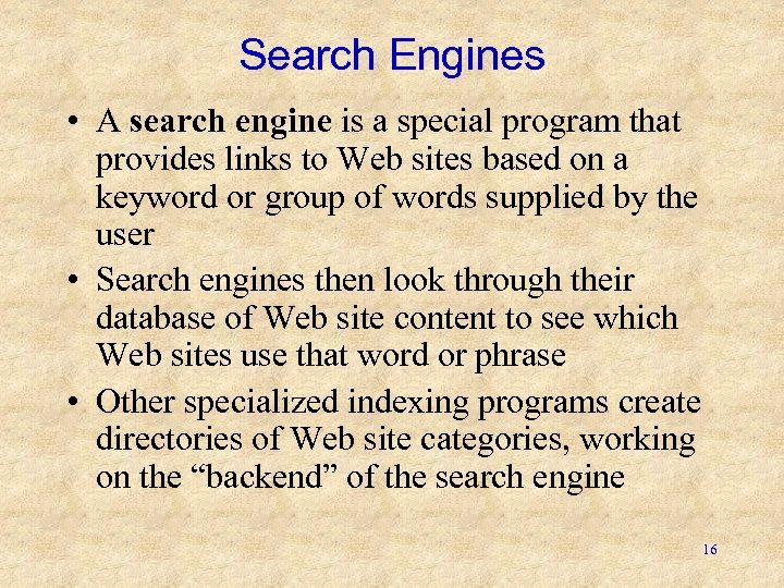 Search Engines • A search engine is a special program that provides links to