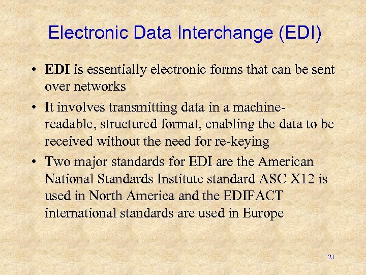 Electronic Data Interchange (EDI) • EDI is essentially electronic forms that can be sent