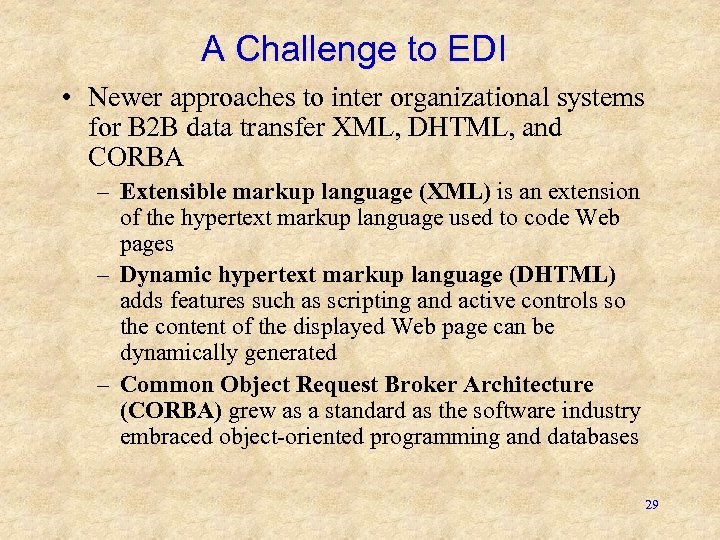 A Challenge to EDI • Newer approaches to inter organizational systems for B 2