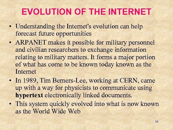 EVOLUTION OF THE INTERNET • Understanding the Internet's evolution can help forecast future opportunities