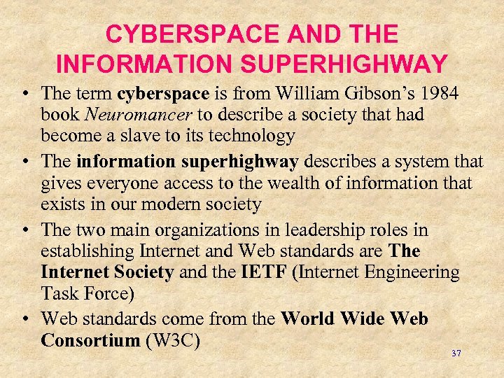 CYBERSPACE AND THE INFORMATION SUPERHIGHWAY • The term cyberspace is from William Gibson’s 1984