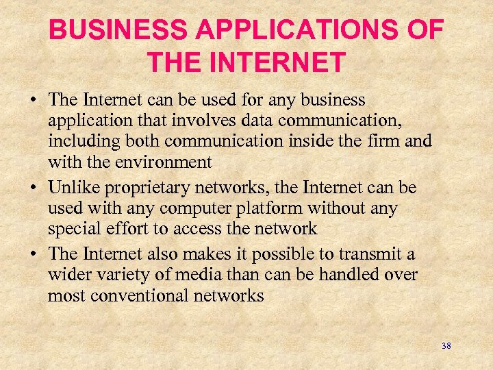 BUSINESS APPLICATIONS OF THE INTERNET • The Internet can be used for any business