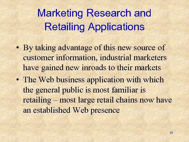 Marketing Research and Retailing Applications • By taking advantage of this new source of