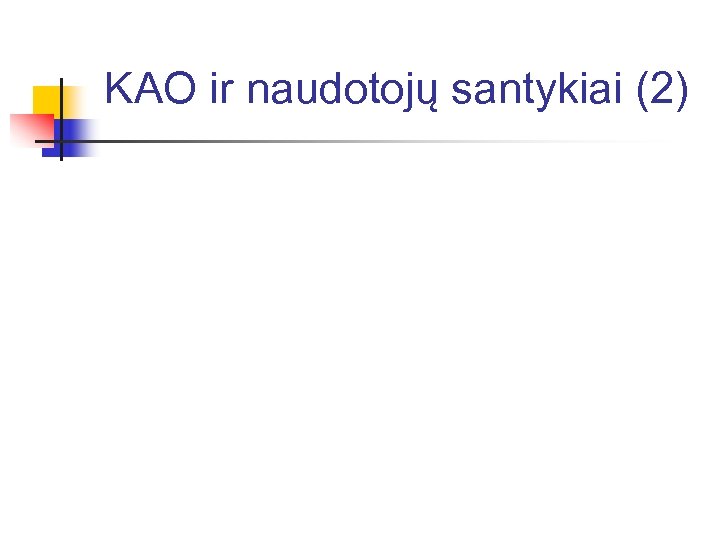 KAO ir naudotojų santykiai (2) 