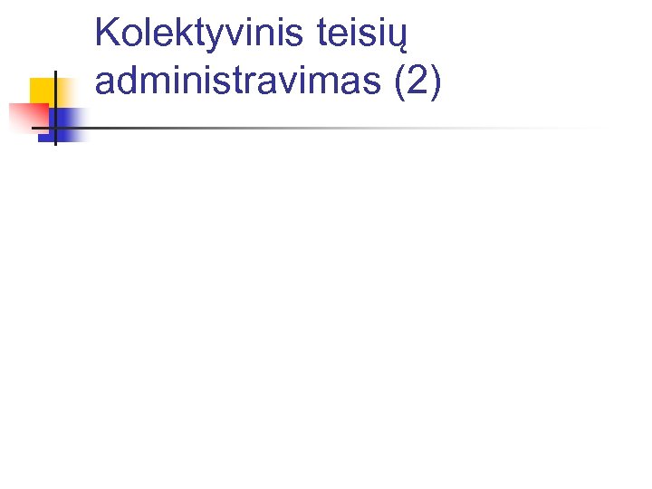 Kolektyvinis teisių administravimas (2) 