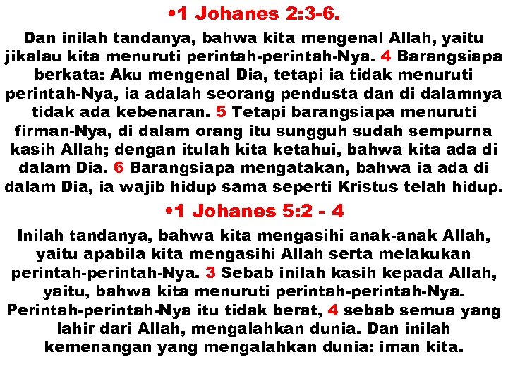  • 1 Johanes 2: 3 -6. Dan inilah tandanya, bahwa kita mengenal Allah,