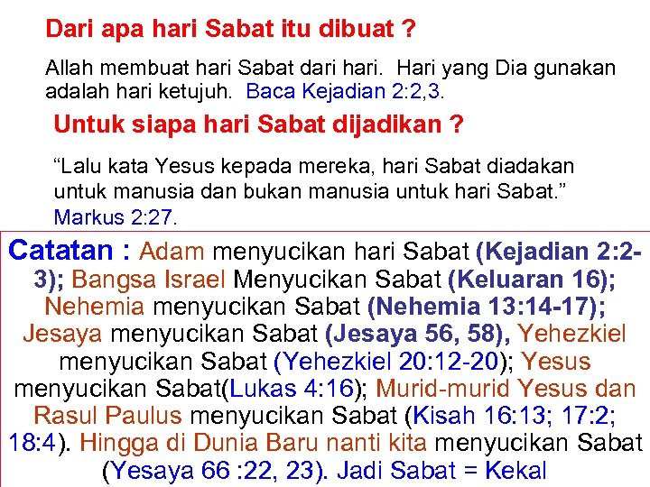 Dari apa hari Sabat itu dibuat ? Allah membuat hari Sabat dari hari. Hari