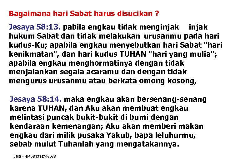 Bagaimana hari Sabat harus disucikan ? Jesaya 58: 13. pabila engkau tidak menginjak hukum