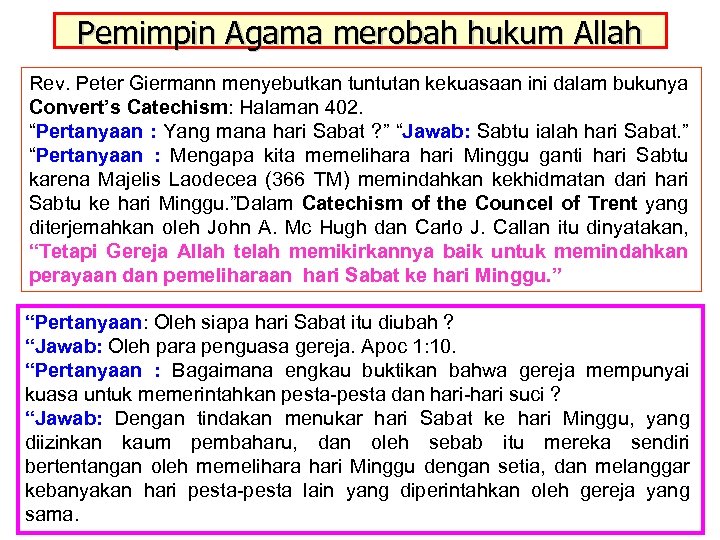 Pemimpin Agama merobah hukum Allah Rev. Peter Giermann menyebutkan tuntutan kekuasaan ini dalam bukunya