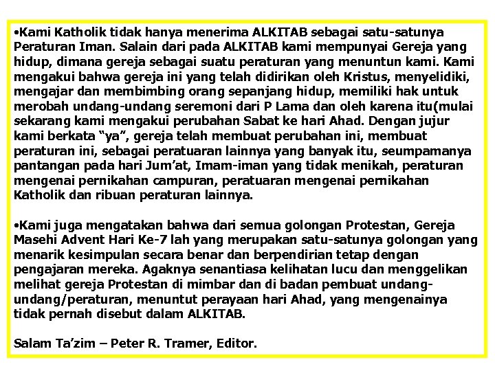  • Kami Katholik tidak hanya menerima ALKITAB sebagai satu-satunya Peraturan Iman. Salain dari