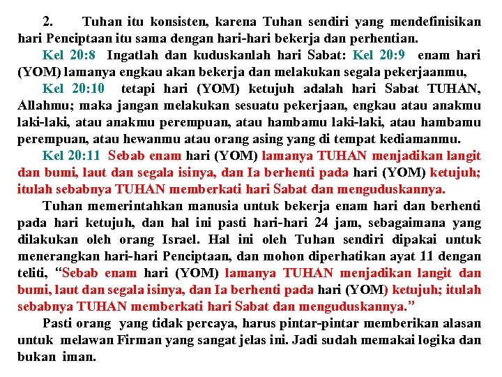 2. Tuhan itu konsisten, karena Tuhan sendiri yang mendefinisikan hari Penciptaan itu sama dengan