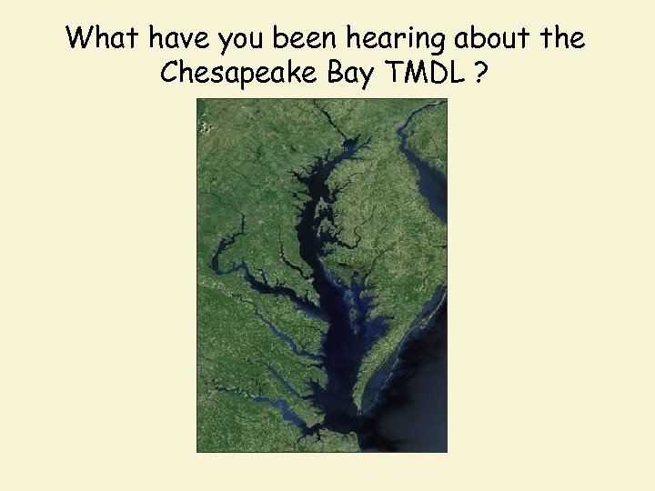 What have you been hearing about the Chesapeake Bay TMDL ? 