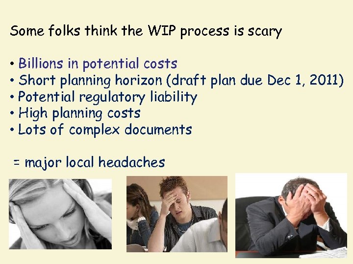 Some folks think the WIP process is scary • Billions in potential costs •