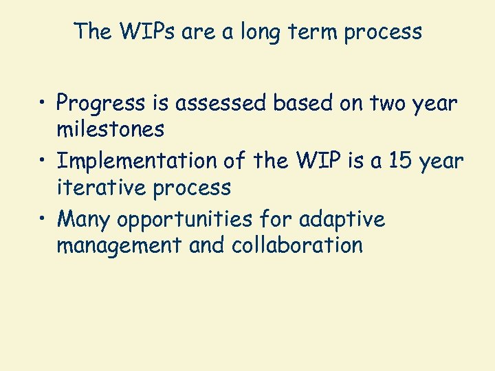 The WIPs are a long term process • Progress is assessed based on two