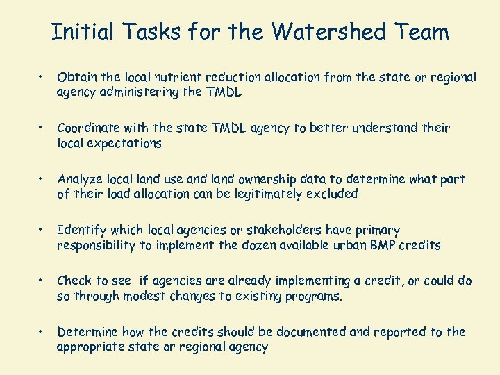 Initial Tasks for the Watershed Team • Obtain the local nutrient reduction allocation from