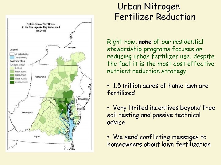 Urban Nitrogen Fertilizer Reduction Right now, none of our residential stewardship programs focuses on