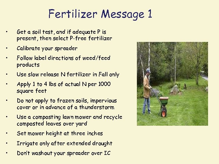 Fertilizer Message 1 • Get a soil test, and if adequate P is present,