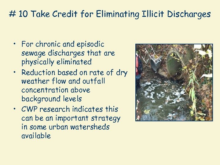 # 10 Take Credit for Eliminating Illicit Discharges • For chronic and episodic sewage