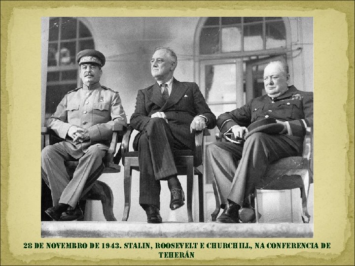 28 de novembro de 1943. stalin, roosevelt e churchill, na conferencia de teherán 