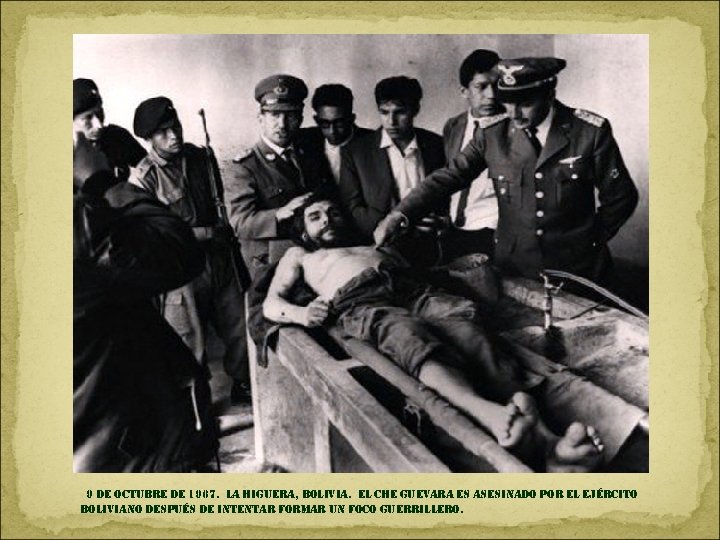 9 de octubre de 1967. la higuera, bolivia. el che guevara es asesinado por