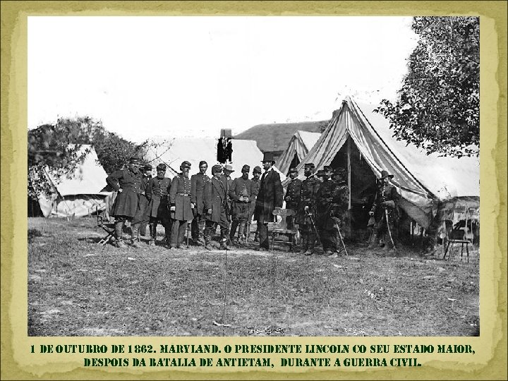 1 de outubro de 1862. maryland. o presidente lincoln co seu estado maior, despois