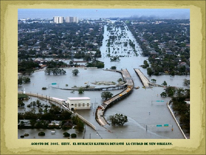 agosto de 2005. eeuu. el huracán katrina devastó la ciudad de new orleans. 