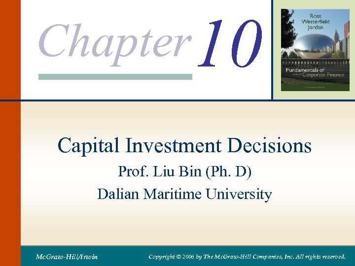 Chapter 10 Capital Investment Decisions Prof. Liu Bin (Ph. D) Dalian Maritime University Mc.