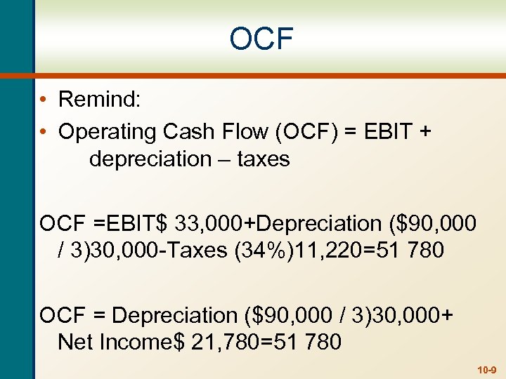 OCF • Remind: • Operating Cash Flow (OCF) = EBIT + depreciation – taxes