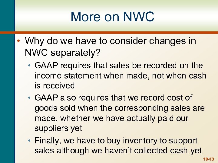 More on NWC • Why do we have to consider changes in NWC separately?