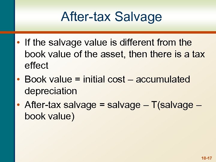 After-tax Salvage • If the salvage value is different from the book value of