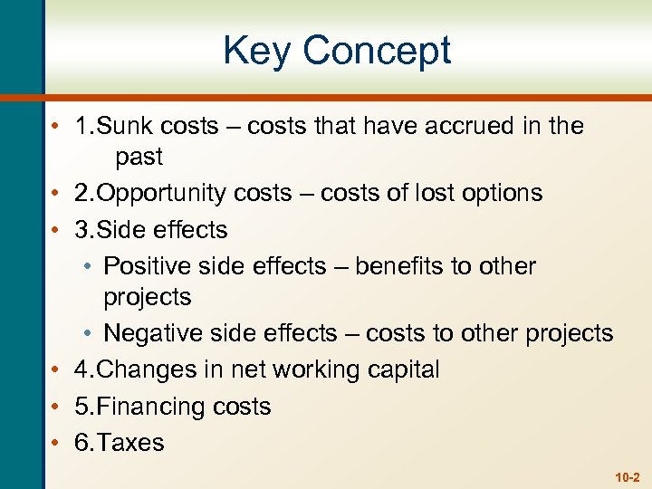 Key Concept • 1. Sunk costs – costs that have accrued in the past