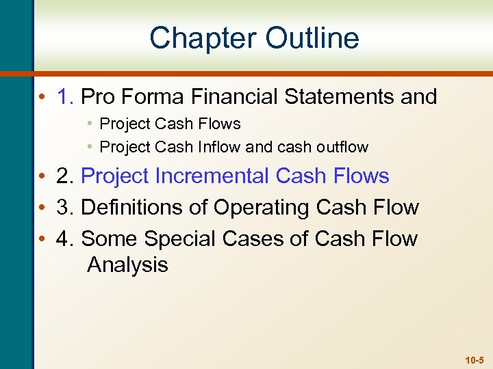 Chapter Outline • 1. Pro Forma Financial Statements and • Project Cash Flows •