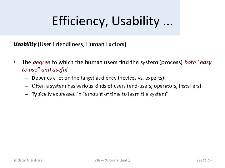 Efficiency, Usability. . . Usability (User Friendliness, Human Factors) • The degree to which